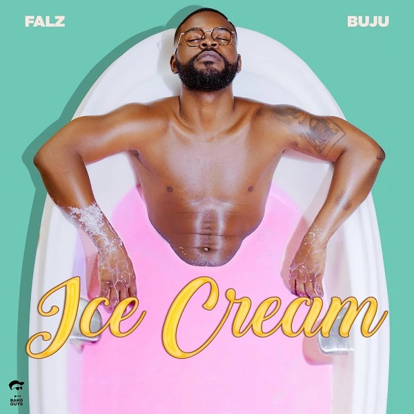Falz Ft. Buju – Ice Cream Falz Ice Cream - Falz Ft. Buju – Ice Cream