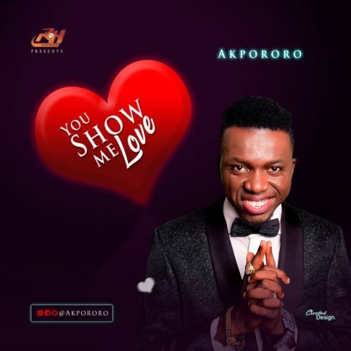 Akpororo – You Show Me Love akpororo you show me love mp3 image254879215 - Akpororo – You Show Me Love