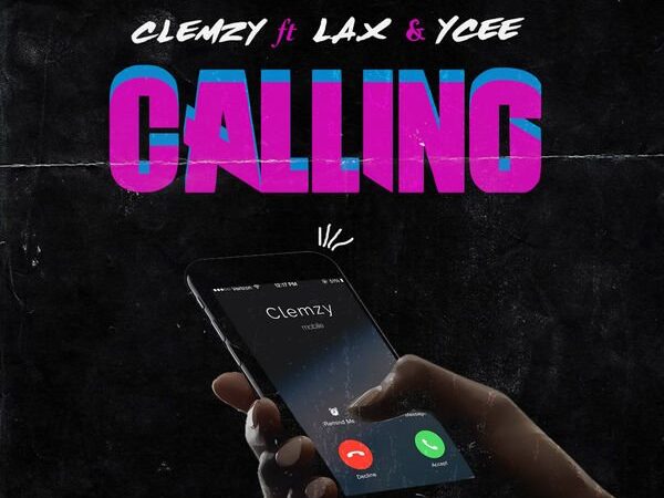 clemzy ft l a x ycee calling seekhypeng1489852112 600x450 - Clemzy ft. L.A.X, Ycee – Calling