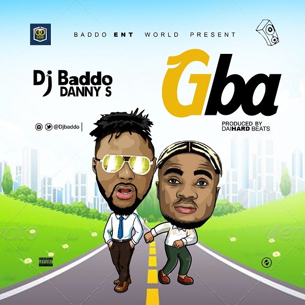 dj baddo gba2070172068 - DJ Baddo ft. Danny S &ndash; Gba