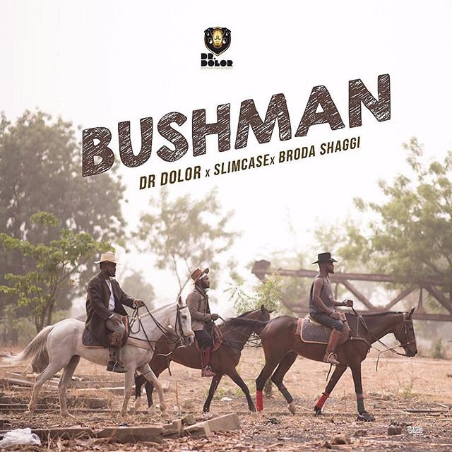 Dr Dolor ft. Slimcase, Broda Shaggi – Bushman dr dolor ft slimcase broda shaggi bushman seekhypeng922852768 - Dr Dolor ft. Slimcase, Broda Shaggi – Bushman