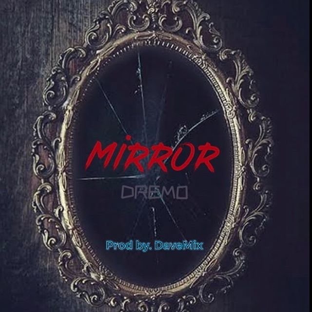 Dremo – Mirror dremo mirror prod dave mix seekhypeng1919906088 - Dremo – Mirror