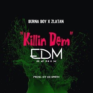 Burna Boy ft Zlatan – Killin Dem (EDM Remix) killin dem art1231458135 - Burna Boy ft Zlatan – Killin Dem (EDM Remix)