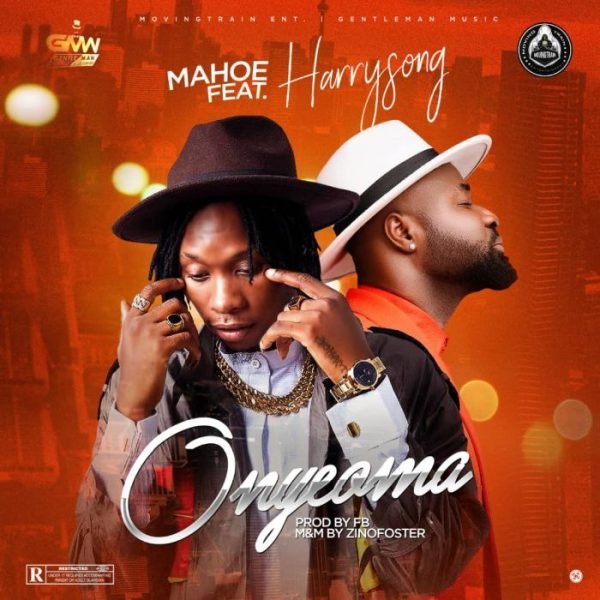 Mahoe ft. Harrysong – Onyeoma mahoe ft2112633925. - Mahoe ft. Harrysong – Onyeoma