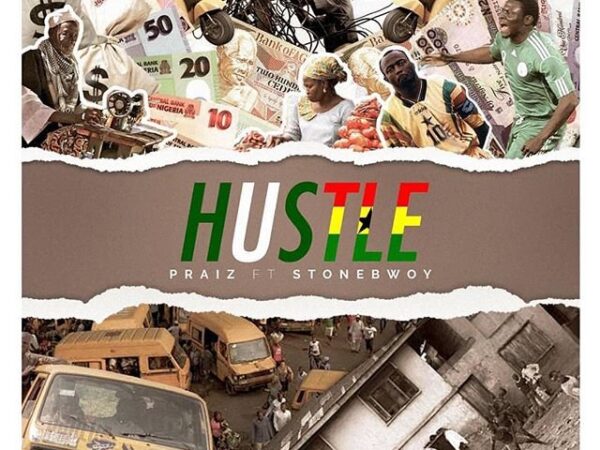 praiz ft stonebwoy hustle sh591536472 600x450 - Praiz ft. Stonebwoy – Hustle