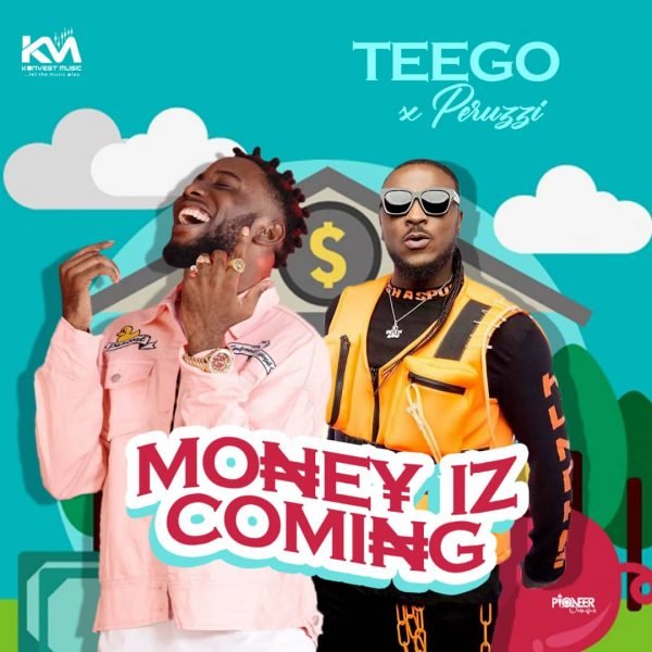 Teego ft. Peruzzi – Money Iz Coming teego ft89970722 - Teego ft. Peruzzi – Money Iz Coming