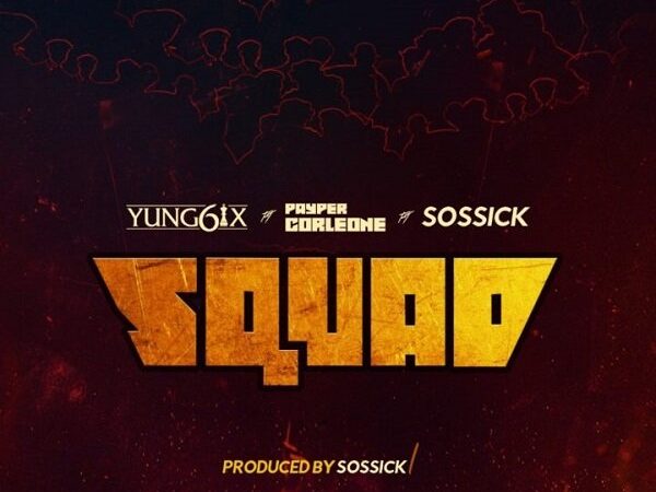 yung6ix squad artwork689852084 600x450 - Yung6ix ft. Payper Corleone, Sossick – Squad