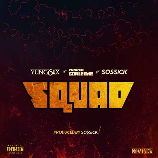 Yung6ix ft. Payper Corleone, Sossick – Squad yung6ix squad artwork689852084 - Yung6ix ft. Payper Corleone, Sossick – Squad