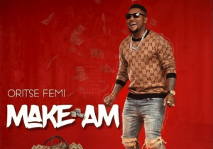 042nobs571127830 - Oritse Femi – Make Am