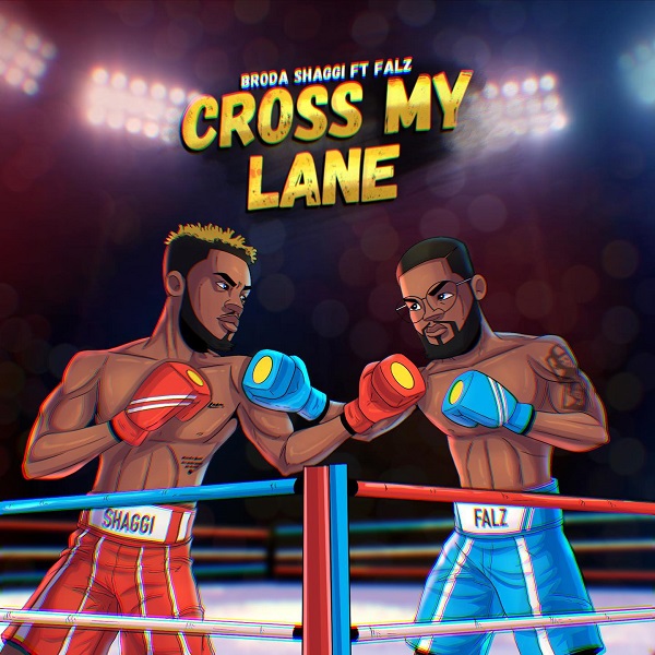 Broda Shaggi Cross My Lane - Broda Shaggi ft. Falz - Cross My Lane
