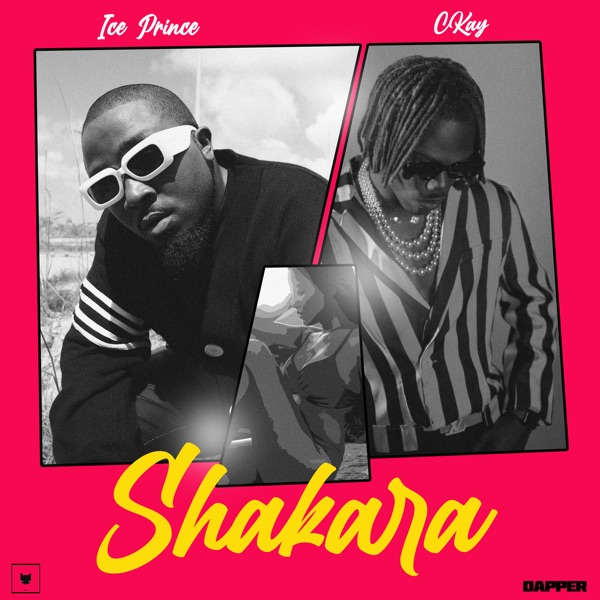 Ice Prince Shakara - Ice Prince Ft. CKay &ndash; Shakara