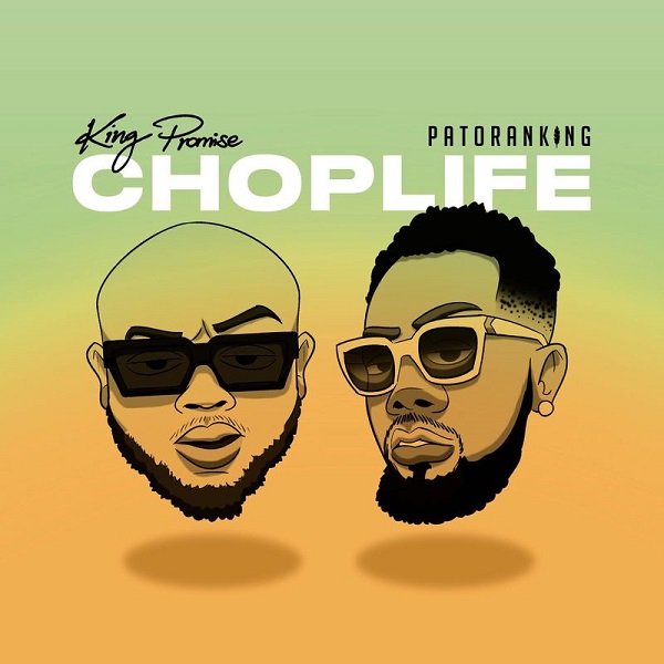 King Promise Ft. Patoranking – Chop Life King Promise Chop Life - King Promise Ft. Patoranking – Chop Life
