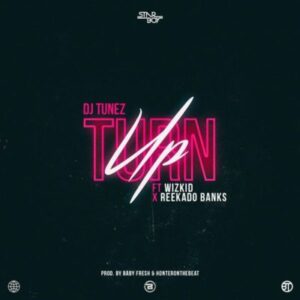 Turn Up feat. Wizkid Reekado Banks Single art 300x300 - DJ Tunez x Reekado Banks x Wizkid &ndash; Turn Up