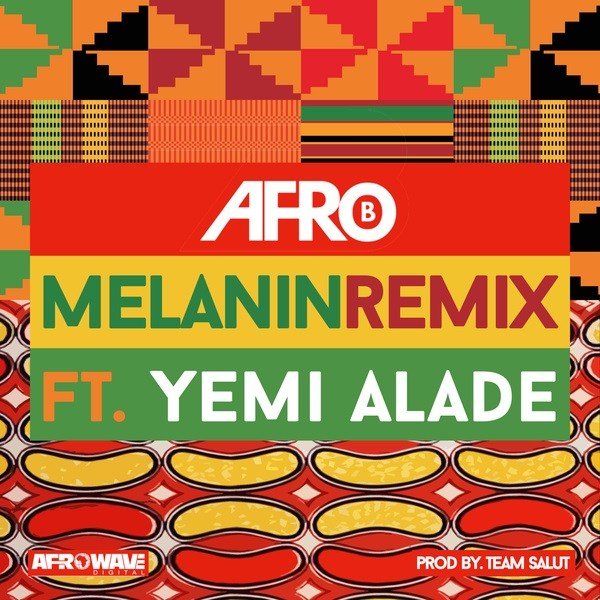 afro b melanin remix496531649 - Afro B ft. Yemi Alade &ndash; Melanin (Remix)