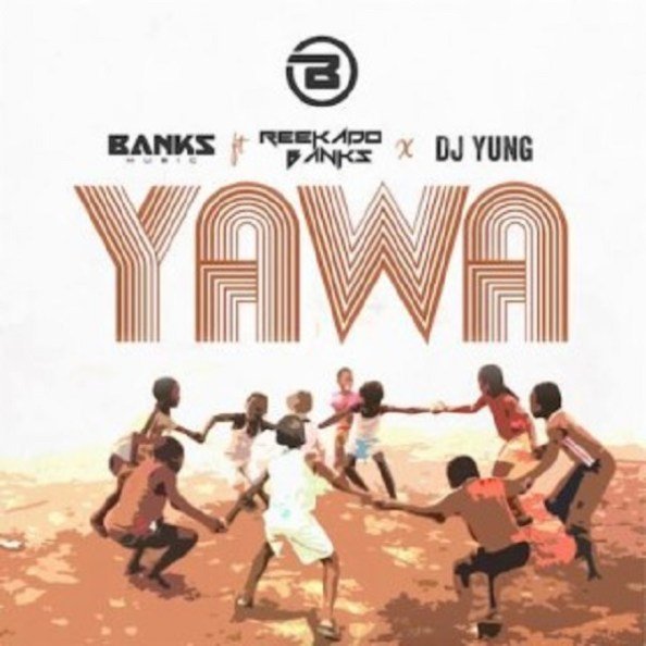 Banks Music ft. Reekado Banks, DJ Yung – Yawa banks music yawa21567581 1 - Banks Music ft. Reekado Banks, DJ Yung – Yawa