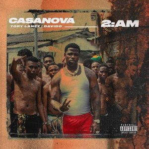 Casanova ft. Tory Lanez & Davido – 2AM casanova 2am6291274 - Casanova ft. Tory Lanez & Davido – 2AM