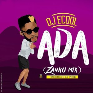 DJ Ecool – ADA (Zanku Mix) dj ecool ada zanku mix seekhypeng988359931 - DJ Ecool – ADA (Zanku Mix)