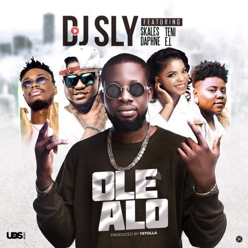 DJ Sly ft. Teni, Skales, Daphne, E.L – Ole Alo dj sly ole alo1516521525 1 - DJ Sly ft. Teni, Skales, Daphne, E.L – Ole Alo