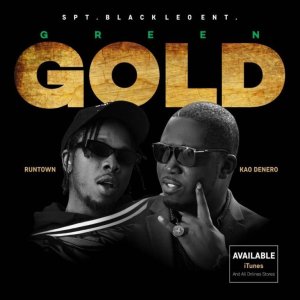 Kao Denero ft. Runtown – Green Gold green gold1893798906 - Kao Denero ft. Runtown – Green Gold