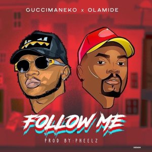 guccimaneko ft olamide follow me prod pheelz seekhypeng2015522686 - Guccimaneko ft Olamide – Follow Me