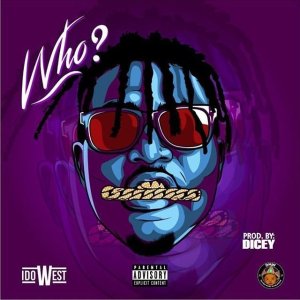 idowest who prod dicey seekhypeng186699999 - Idowest – Who