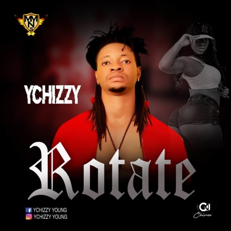 img 20190228 wa0020 768x7681614318269 1 - Y-Chizzy &ndash; Rotate