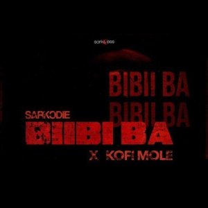 Kofi Mole X Sarkodie – Biibi Ba kofi mole biibiba1872310531 - Kofi Mole X Sarkodie – Biibi Ba