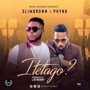 slimbrown x phyno itetago prod jaynunny 042nobs813567764 - Slim Brown X Phyno – Itetago