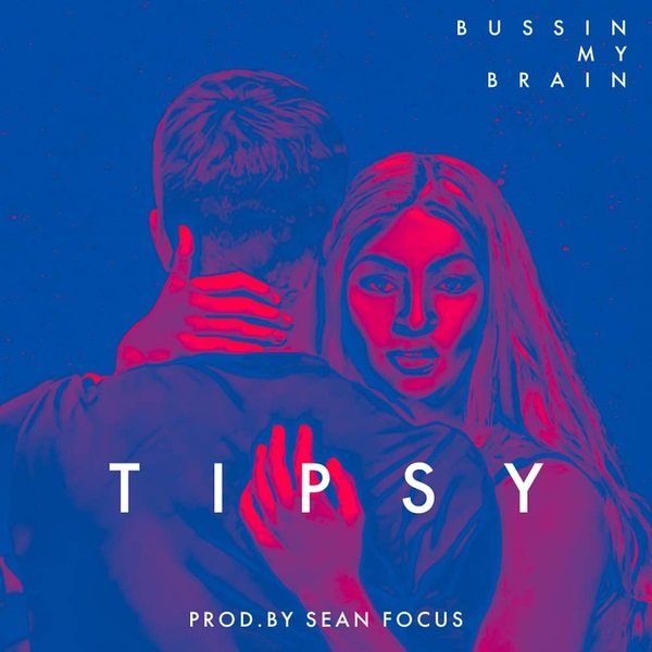 tipsy bussin my brain1205150421 - Tipsy &ndash; Bussin My Brain