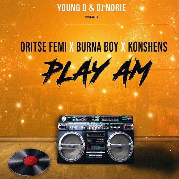 young d dj norie ft oritse femi burna boy konshens play am seekhypeng417754586 - Young D ft. Oritse Femi, Burna Boy &ndash; Play Am