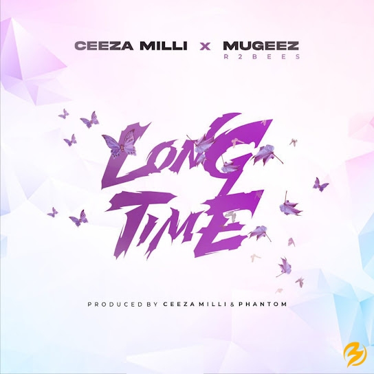 Ceeza Milli &ndash; Long Time Ft. Mugeez music